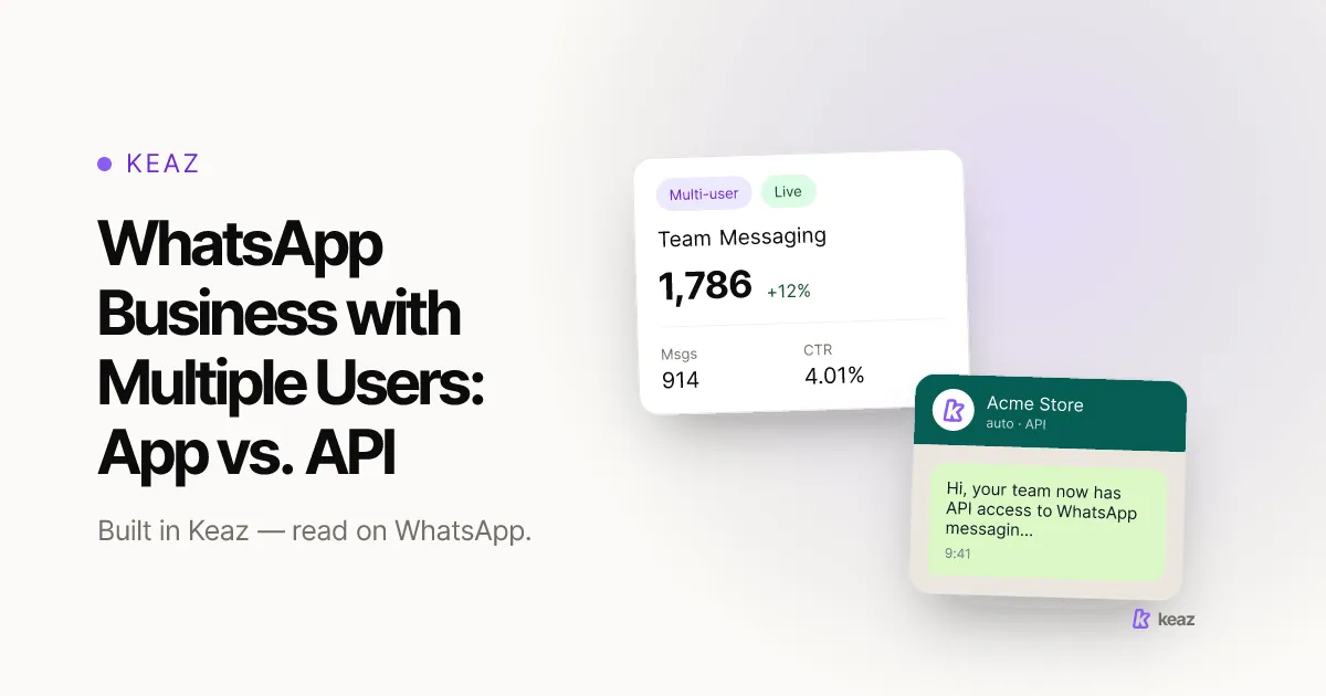 Keaz cover: WhatsApp Business with multiple users — App vs. API team access